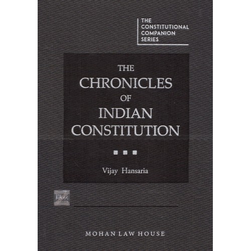Mohan Law House's The Chronicles of Indian Constitution [HB] by Vijay Hansaria